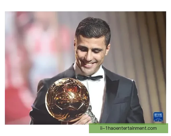 2025金球奖热门人选聚焦维尼修斯与罗德里谁将问鼎荣誉